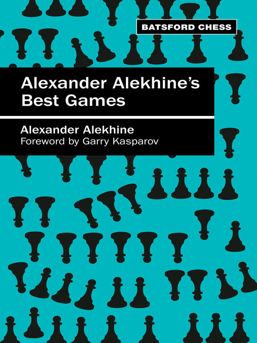 Title details for Alexander Alekhine's Best Games by Alexander Alekhine - Available